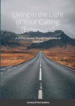 Living on the Light of Your Calling: A 30 Day Journey Through Paul's Letter to Ephesians