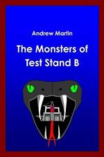 The Monsters of Test Stand B