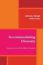 Accommodating Diversity: Inclusion for All in Early Childhood Programs