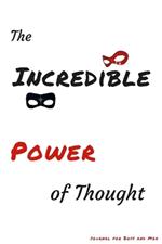 The Incredible Power of Thought: journal for Boys and Men