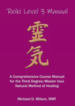 Reiki Level 3 Manual: A Comprehensive Course Manual for the First Degree Usui Natural Method of Healing