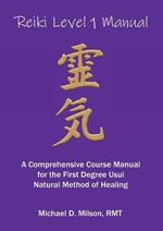 Reiki Level 1 Manual: A Comprehensive Course Manual for the First Degree Usui Natural Method of Healing