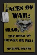 Faces of War: Iraq, the Road to Heaven or Hell