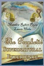 The Prophetic Supernatural Experience