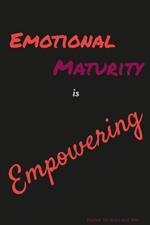 Emotional Maturity is Empowering: journal for Boys and Men