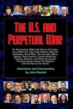 The U.S. and Perpetual War: An Illuminating Q&A with Noam Chomsky, Larry Wilkerson, Paul Craig Roberts, Margaret Kimberley, Scott Ritter, Dan Kovalik, Ajamu Baraka, Cynthia McKinney, Norman Solomon, and Other Renowned Thought-Leaders About US Relations with the Rest of the World