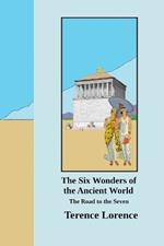 The Six Wonders of the Ancient World: The Road to the Seven