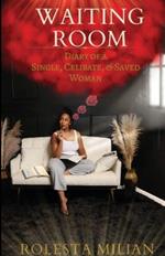 Waiting Room: The Diary of a Single, Celibate, & Saved Woman