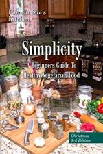 Simplicity: A beginners guide to healthy vegetarian food