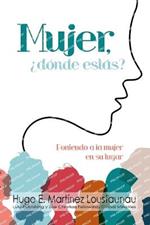 Mujer, ¿dónde estás?: Poniendo a la Mujer en su Lugar