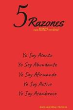 5 Razones para NUNCA rendirse! Yo Soy Atento, Yo Soy Abundante, Yo Soy Afirmando, Yo Soy Activo, Yo Soy Asombroso: diario para Niños y Hombres