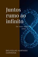 Juntos rumo ao infinito: De mãos dadas no amor