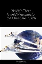 YHVH's Three Angels' Messages for the Christian Church