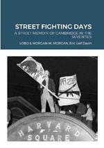 Street Fighting Days: A Street Memoir of Cambridge in the Seventies