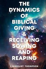 The Dynamics of Biblical Giving and Receiving: Sowing and Reaping