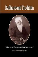 Radhasoami Tradition: A Critical History of Guru Succession