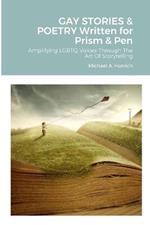 GAY STORIES & POETRY Written for Prism & Pen: Amplifying LGBTQ Voices Through The Art Of Storytelling