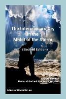 The Intercessors Cry in the Midst of the Storm (Second Edition) 30 Days of Prayer Names of God and Four Prayer Watches