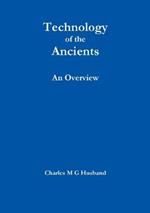 Technology of the Ancients : an Overview