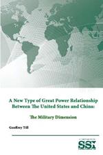 A New Type of Great Power Relationship Between the United States and China: the Military Dimension