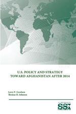 U.S. Policy and Strategy Toward Afghanistan After 2014