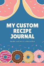 My Custom Recipe Journal: A Collection of Your Favorite Recipes, Notes, and Culinary Adventures with a size of 6x9 - 100 pages