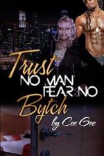 Trust No Man Fear No Bytch