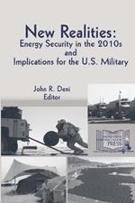 New Realities: Energy Security in the 2010s and Implications for the U.S. Military