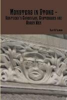 Monsters in Stone - Kentucky's Gargoyles, Grotesques and Green Men