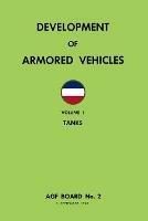 Development of Armored Vehicles Volume 1: Tanks