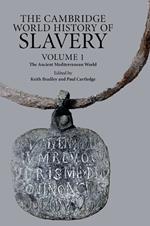 The Cambridge World History of Slavery: Volume 1, The Ancient Mediterranean World