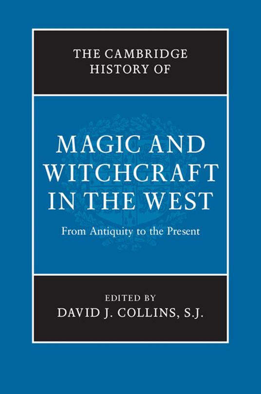 The Cambridge History of Magic and Witchcraft in the West