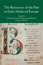 The Resources of the Past in Early Medieval Europe