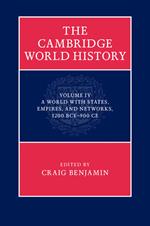 The Cambridge World History: Volume 4, A World with States, Empires and Networks 1200 BCE–900 CE