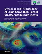 Dynamics and Predictability of Large-Scale, High-Impact Weather and Climate Events