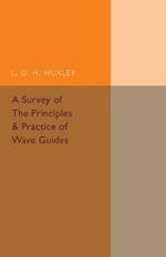 A Survey of the Principles and Practice of Wave Guides