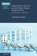 Causation in the Law of the World Trade Organization: An Econometric Approach