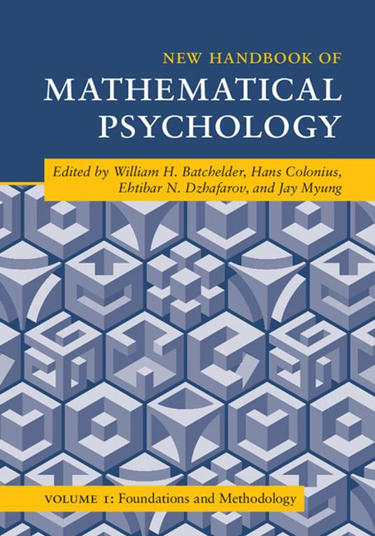 New Handbook of Mathematical Psychology: Volume 1, Foundations and Methodology