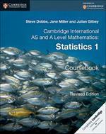 Cambridge International AS and A Level Mathematics: Revised Edition Statistics 1 Coursebook