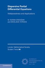 Dispersive Partial Differential Equations: Wellposedness and Applications