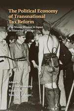 The Political Economy of Transnational Tax Reform: The Shoup Mission to Japan in Historical Context