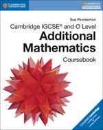 Cambridge IGCSE (R) and O Level Additional Mathematics Coursebook