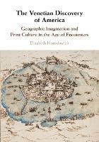 The Venetian Discovery of America: Geographic Imagination and Print Culture in the Age of Encounters