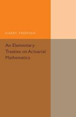 An Elementary Treatise on Actuarial Mathematics