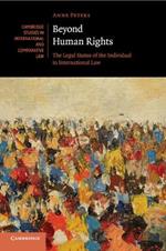 Beyond Human Rights: The Legal Status of the Individual in International Law