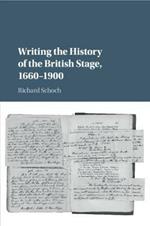 Writing the History of the British Stage: 1660-1900