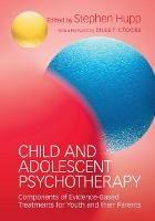 Child and Adolescent Psychotherapy: Components of Evidence-Based Treatments for Youth and their Parents