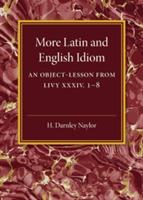 More Latin and English Idiom: An Object-Lesson from Livy XXXIV 1-8