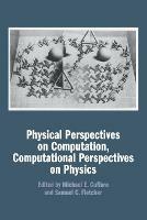 Physical Perspectives on Computation, Computational Perspectives on Physics