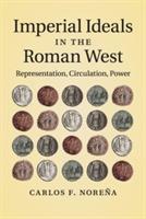 Imperial Ideals in the Roman West: Representation, Circulation, Power